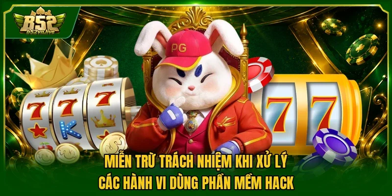 Miễn trừ trách nhiệm khi xử lý các hành vi dùng phần mềm hack